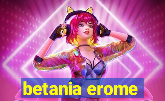 betania erome